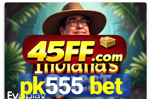 pk555 bet